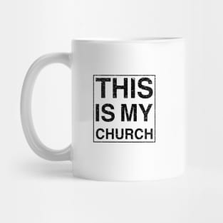 THIS IS MY CHURCH - Black Text Design Mug